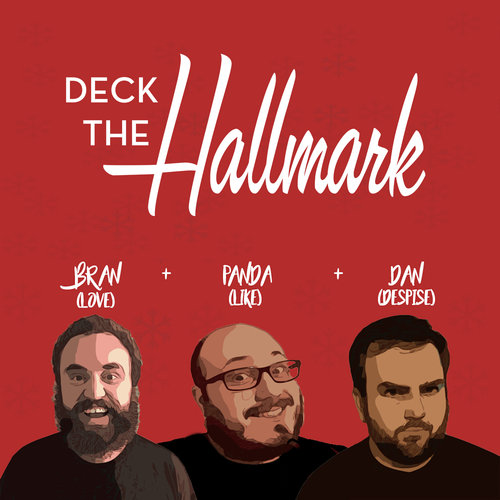 Deck the Hallmark Podcast with Bran, Panda and Dan